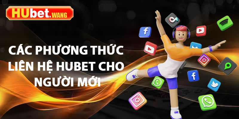Liên Hệ Hubet - 3+ Phương Thức Kết Nối Hiệu Quả Nhất Năm 2025 2 Các phương thức liên hệ Hubet cho người mới
