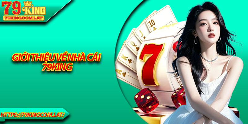 Giới thiệu về nhà cái 79King